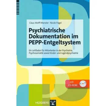 Psychiatrische Dokumentation im PEPP-Entgeltsystem, m. CD-ROM - Wolff-Menzler, Claus