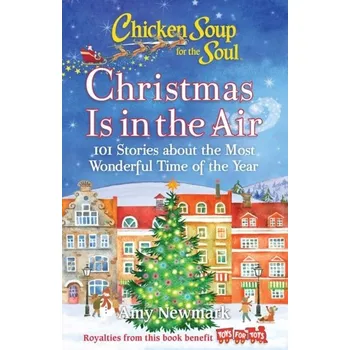 Chicken Soup for the Soul: Christmas Is in the Air - Amy Newmark