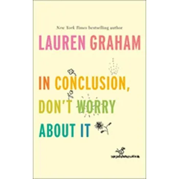 Literární biografie In Conclusion, Don't Worry About It - Lauren Graham