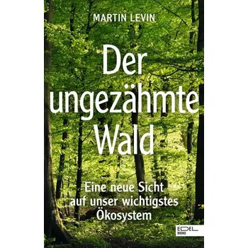 Příroda Der ungezähmte Wald - Martin Levin