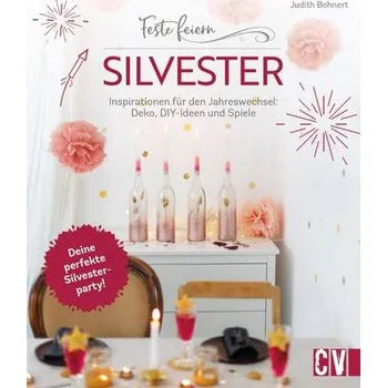 Feste feiern - Silvester - Bohnert, Judith