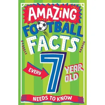 Učebnice AMAZING FOOTBALL FACTS EVERY 7 YEAR OLD NEEDS TO KNOW - Clive Gifford