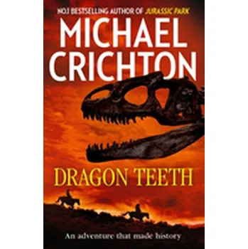 Beletrie pro dospělé Dragon Teeth - Michael Crichton [EN] (2018, Brožovaná, HarperCollins Publishers)
