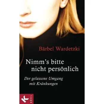 Nimm's bitte nicht persönlich - Wardetzki, Bärbel [DE] (2014, Brožovaná, Kösel)