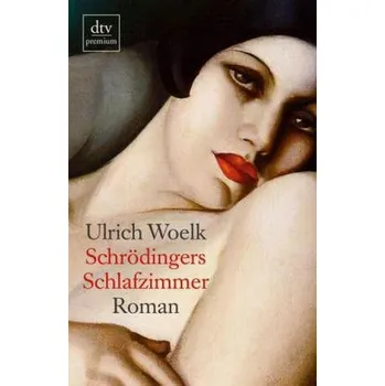 Schrödingers Schlafzimmer - Woelk, Ulrich