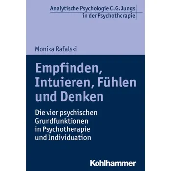 Empfinden, Intuieren, Fühlen und Denken - Rafalski, Monika