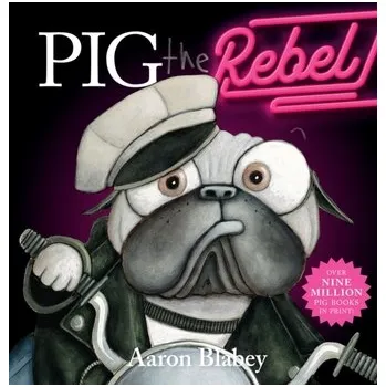 Pig the Rebel - Blabey, Aaron