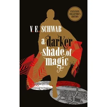 A Darker Shade of Magic: Collector's Edition - Schwab V.E.
