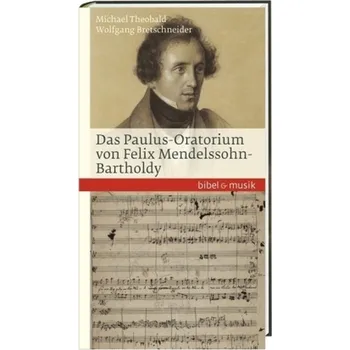 Das Paulus-Oratorium von Felix Mendelssohn-Bartholdy - Theobald, Michael