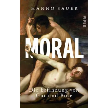 Moral - Sauer, Hanno (Assistant Professor of Ethics, Utrecht University) [DE] (2023, Firma, Piper Verlag GmbH)