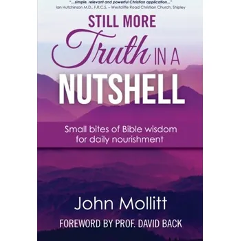 Still More Truth in a Nutshell - Mollitt, John