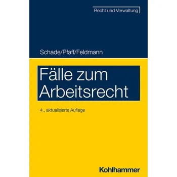 Fälle zum Arbeitsrecht - Schade, Georg F.