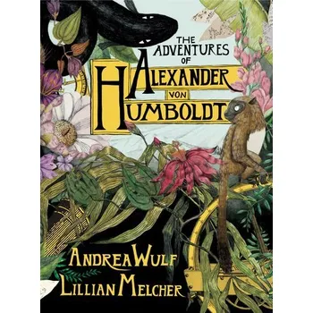 Beletrie pro dospělé The Adventures of Alexander von Humboldt - Wulf, Andrea [EN] (2019, Vázaná, Random House LCC US)