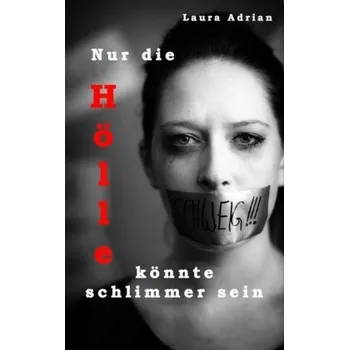 Literární biografie Nur die Hölle könnte schlimmer sein - Laura, Adrian