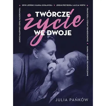Literární biografie Twórcze życie we dwoje - Lidia Pańków, Julia Pańków