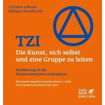 TZI - Die Kunst, sich selbst und eine Gruppe zu leiten - Löhmer, Cornelia