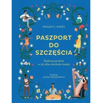 Paszport do szczęścia. Radosna podróż w 50 słów... - Hayes, Megan