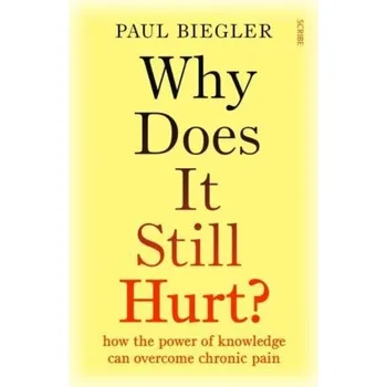 Why Does It Still Hurt? - Paul Biegler