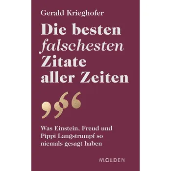 Die besten falschesten Zitate aller Zeiten - Krieghofer, Gerald
