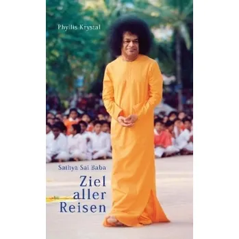 Literární biografie Sathya Sai Baba - Ziel aller Reisen - Krystal, Phyllis
