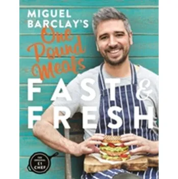 Miguel Barclay's FAST & FRESH One Pound Meals - Barclay, Miguel
