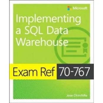 Technika Exam Ref 70-767 Implementing a SQL Data Warehouse - Chinchilla, Jose