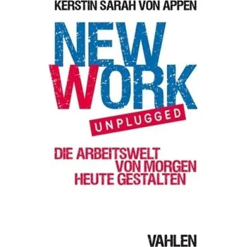New Work. Unplugged - Appen, Kerstin Sarah von