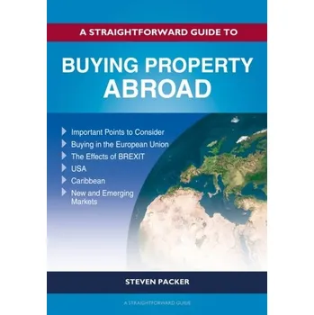 A Straightforward Guide To Buying Property Abroad - Packer, Steven