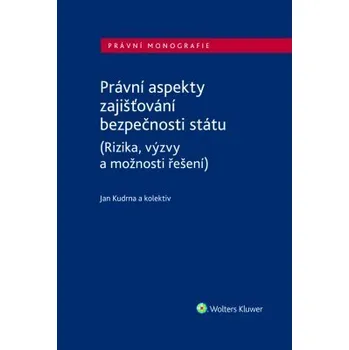 Kniha Právní aspekty zajišťování bezpečnosti státu (Rizika, výzvy a možnosti řešení) - Kolektiv autorů (E-Kniha)