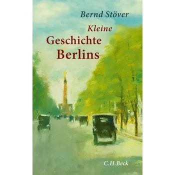 Kleine Geschichte Berlins - Stöver, Bernd