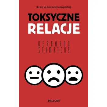 Toksyczne relacje - Bernardo Stamateas