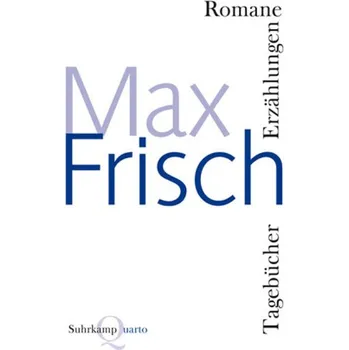 Romane, Erzählungen, Tagebücher - Max Frisch