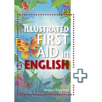 The Illustrated First Aid in English - Maciver, Angus