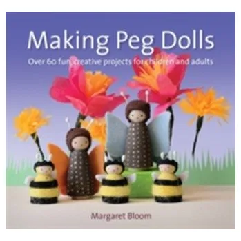 Making Peg Dolls - Bloom, Margaret