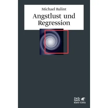 Angstlust und Regression - Michael Balint