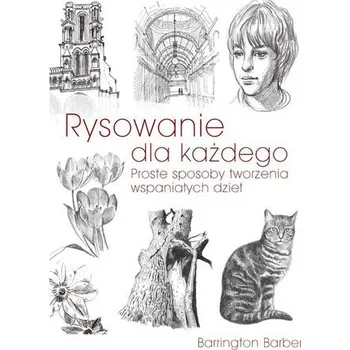 Rysowanie dla każdego. Proste sposoby tworzenia wspaniałych dzieł wyd. 2023 - Barrington Barber