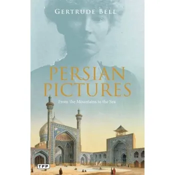 Cestování Persian Pictures - Bell Gertrude