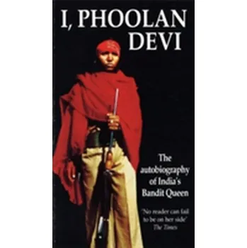 I, Phoolan Devi - Phoolan Devi; etc.