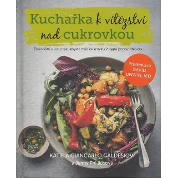 Kuchařka k vítězství nad cukrovkou - Giancarlo Caldesi, Katie Caldesi (2024, pevná)