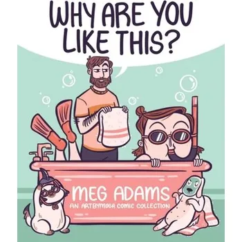 Why Are You Like This? - Adams Meg