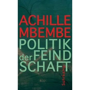 Politik der Feindschaft - Mbembe, Achille