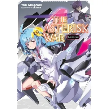 The Asterisk War, Vol. 13 (light novel) - Miyazaki, Yuu