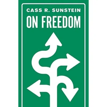 On Freedom - Sunstein, Cass R.