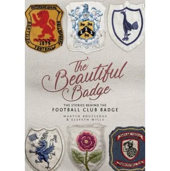 The Beautiful Badge - Routledge, Martyn; Wills, Elspeth