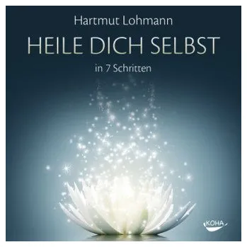 Heile dich selbst in 7 Schritten, 1 Audio-CD - Lohmann, Hartmut