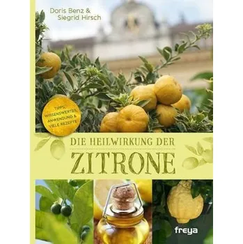 Die Heilwirkung der Zitrone - Siegrid Hirsch