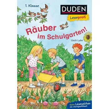 První čtění Duden Leseprofi - Räuber im Schulgarten, 1. Klasse - Luhn, Usch