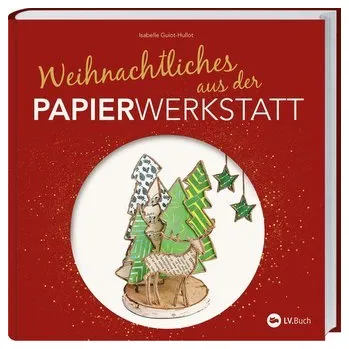 Weihnachtliches aus der Papierwerkstatt - Guiot-Hullot, Isabelle