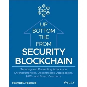 Technika Blockchain Security from the Bottom Up: Securing a nd Preventing Attacks on Cryptocurrencies, Decentr alized Application - Poston, Howard E., III