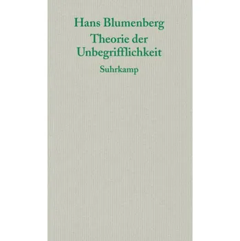 Theorie der Unbegrifflichkeit - Blumenberg, Hans